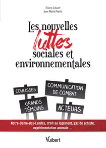 Les nouvelles luttes sociales et environnementales - Notre Dame des Landes, droit au logement, gaz de schiste... Les nouvelles formes de la contestation
