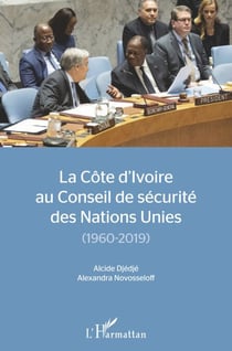 La Côte d'Ivoire au conseil de sécurité des Nations Unies - (1960-2019)