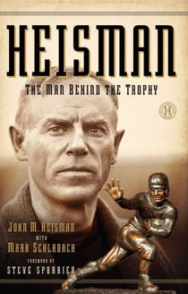 Heisman - The Man Behind the Trophy