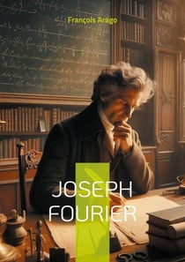 Joseph Fourier - Pionnier des mathématiques et de la physique moderne