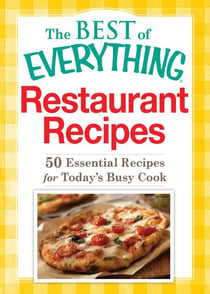 Restaurant Recipes - 50 Essential Recipes for Today's Busy Cook