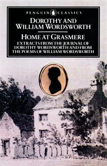 Home at Grasmere - Extracts from the Journal of Dorothy Wordsworth and from the Poems of William Wordsworth