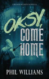 Oksy, Come Home - The Blood Scouts, #1.5