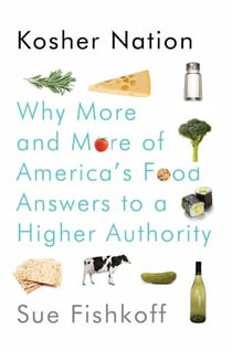 Kosher Nation - Why More and More of America's Food Answers to a Higher Authority