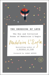 The Ordering of Love - The New and Collected Poems of Madeleine L'Engle