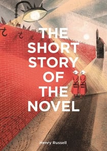The Short Story of the Novel - A Pocket Guide to Key Genres, Novels, Themes and Techniques