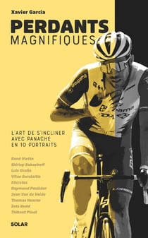 Perdants magnifiques - L art de s incliner avec panache en 10 portraits - L'art de s'incliner avec panache en 10 portraits