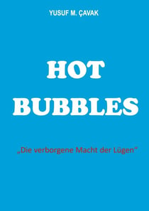 Hot Bubbles - Die verborgene Macht der Lügen