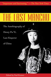 The Last Manchu - The Autobiography of Henry Pu Yi, Last Emperor of China