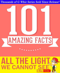 All the Light We Cannot See - 101 Amazing Facts You Didn't Know - GWhizBooks.com