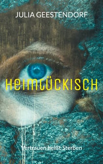 Heimtückisch - Vertrauen heißt Sterben: Psychothriller über Giftmord, Gier und ein dunkles Familiengeheimnis