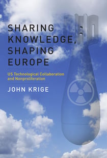 Sharing Knowledge, Shaping Europe - US Technological Collaboration and Nonproliferation