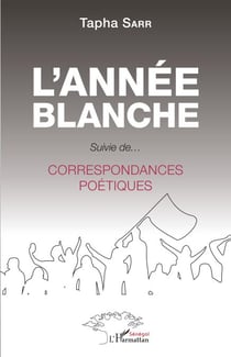 L'année blanche - Suivie de... Correspondances poétiques - Correspondances poétiques