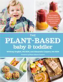 The Plant-Based Baby and Toddler - Your Complete Feeding Guide for the First 3 Years