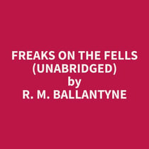 Freaks on the Fells (Unabridged)