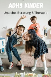 ADHS Kinder, Ursache, Beratung und Therapie