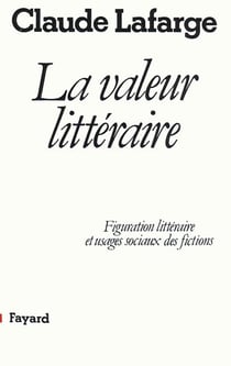 La Valeur littéraire - Figuration littéraire et usages sociaux des fictions