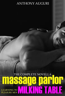 Massage Parlor Milking Table: Learning to Pleasure Men