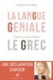 La Langue géniale - 9 bonnes raisons d'aimer le grec