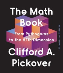 The Math Book - From Pythagoras to the 57th Dimension