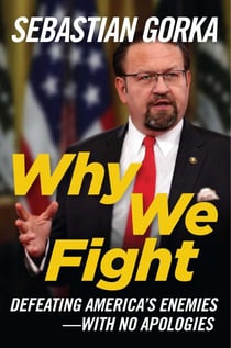 Why We Fight - Defeating America's Enemies - With No Apologies