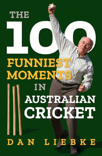 The 100 Funniest Moments in Australian Cricket