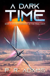 A Dark Time - The Chronicle of the Final Light, #5