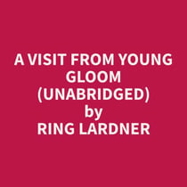 A Visit From Young Gloom (Unabridged)