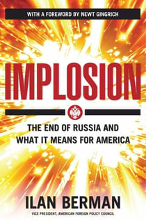 Implosion - The End of Russia and What It Means for America