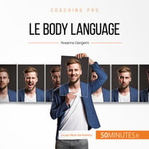 Le body language - Comprendre l'importance et la signification des signaux corporels