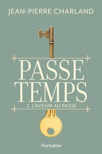 Passe temps - Tome 2 - L’avenir au passé