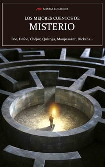 Los mejores cuentos de Misterio - Poe, Defoe, Chéjov, Quiroga, Maupassant, Dickens…