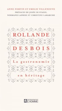Rollande Desbois La gastronomie en héritage - ROLLANDE DESBOIS-GASTRONOMIE EN HE [NUM]