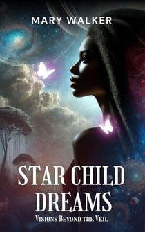 Star Child Dreams: Visions Beyond the Veil - Beyond the Veil, #3