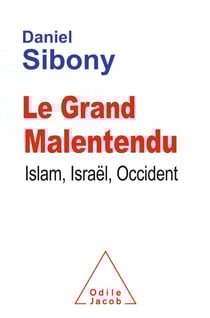 Le Grand Malentendu - Islam, Israël, Occident