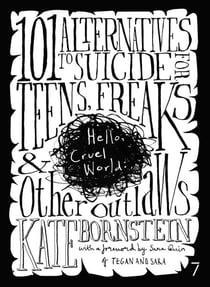 Hello Cruel World - 101+ Alternatives to Suicide for Teens, Freaks, and Other Outlaws