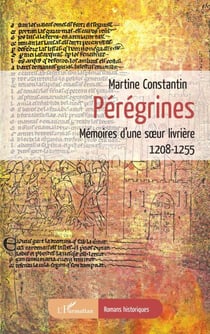 Pérégrines - Mémoires d'une soeur livrière 1208-1255 - 1208-1255