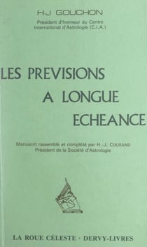 Les prévisions à longue échéance - Étude expérimentale très détaillée des directions et transits. Complément des directions primaires et de l'horoscope annuel simplifié