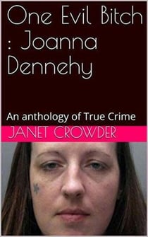 One Evil Bitch : Joanna Dennehy