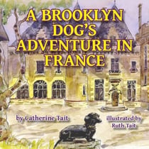 A Brooklyn Dog's Adventure in France - A Brooklyn Dog's Adventures, #1