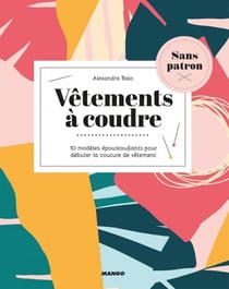 Vêtements à coudre sans patron - 10 modèles époustouflants pour débuter la couture de vêtement
