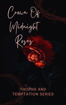 Crown Of Midnight Roses - Thorns And Temptation, #1