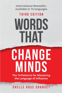 Words that Change Minds: The 14 Patterns for Mastering the Language of Influence