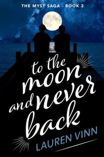 To the Moon and Never Back - The Myst Saga, #2