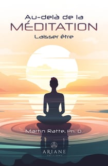 Au-delà de la méditation - Laisser être