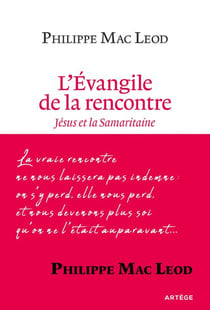 L'Évangile de la rencontre - Jésus et la Samaritaine