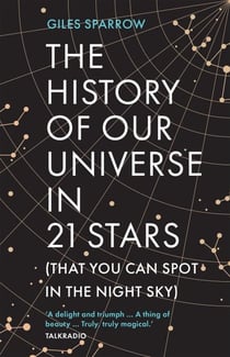 The History of Our Universe in 21 Stars - (That You Can Spot in the Night Sky)
