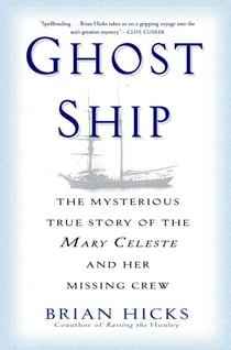 Ghost Ship - The Mysterious True Story of the Mary Celeste and Her Missing Crew
