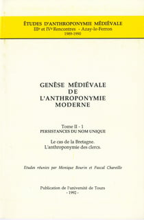 Genèse médiévale de l'anthroponymie moderne. TomeII-1: Persistances du nom unique - Le cas de la Bretagne. L'anthroponymie des clercs