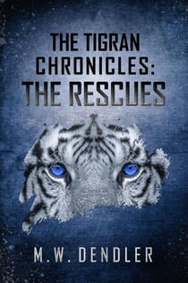 The Tigran Chronicles: The Rescues - The Tigran Chronicles, #2